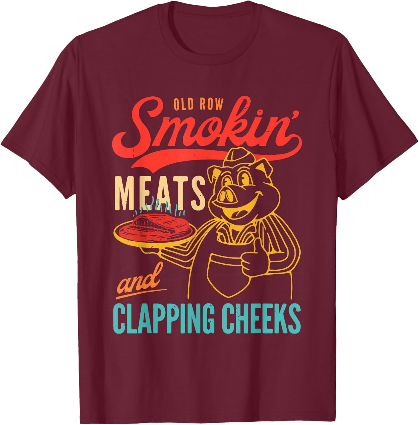 Old Row Smokin' Meats And Clapping Cheeks Funny T-Shirt - T-Shirt | Maroon