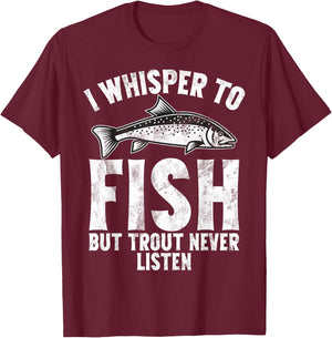 I Whisper to Fish But Trout Never Listen Trout T-Shirt - T-Shirt | Maroon