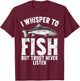 I Whisper to Fish But Trout Never Listen Trout T-Shirt - T-Shirt | Maroon