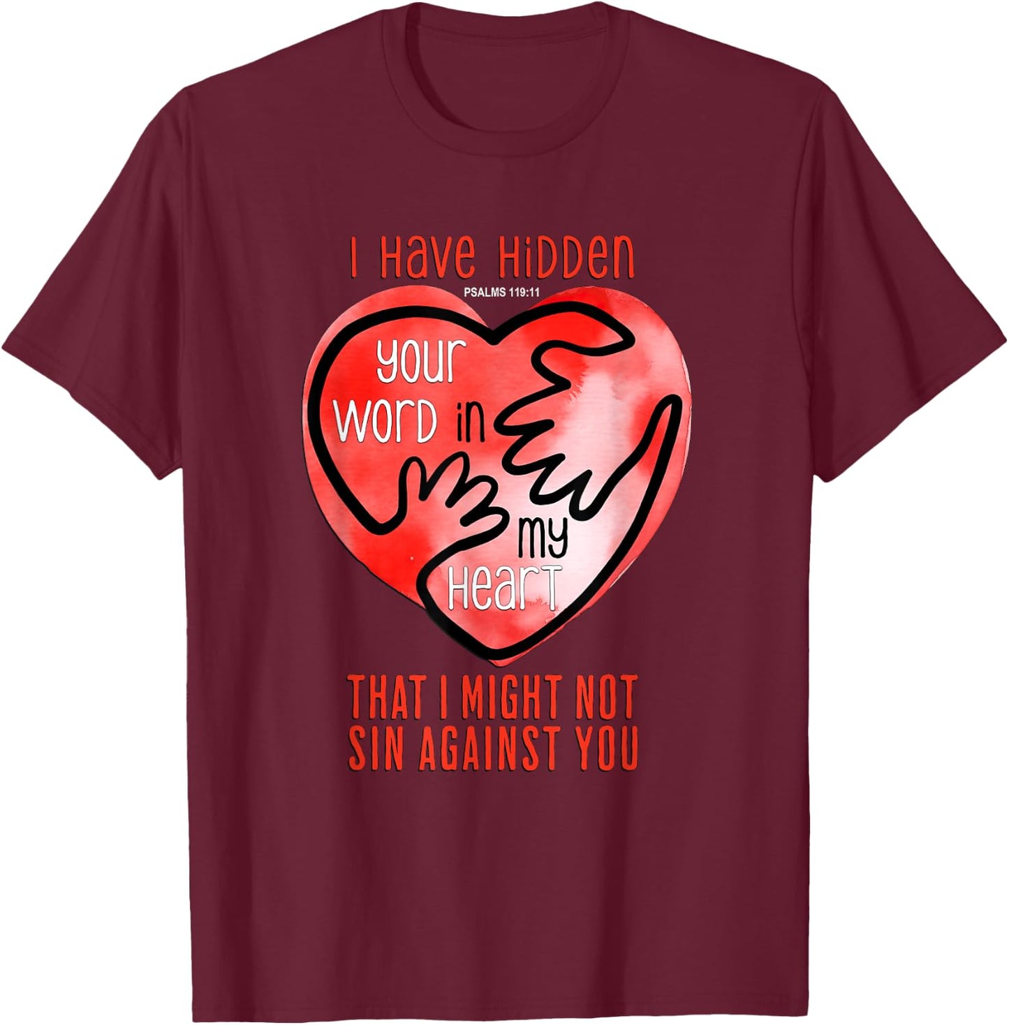 I Have Hidden Your Word In My Heart Psalms 119 T-Shirt - T-Shirt | Maroon