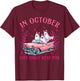 In October Even Ghost Wear Pink T-Shirt - T-Shirt | Maroon