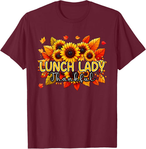 Lunch Lady Thankful Thanksgiving Sunflowers Fall Proud Job