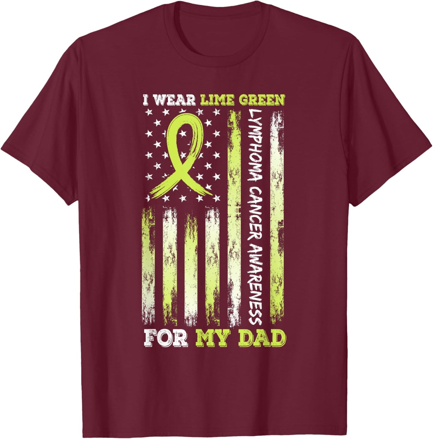 I Wear Limegreen For My Dad USA Flag Ribbon Lymphoma Cancer T-Shirt - T-Shirt | Maroon