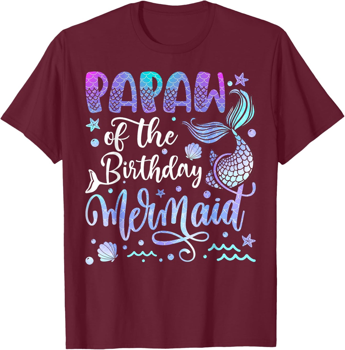 Papaw Of The Birthday Mermaid Bday Girl Party T-Shirt - T-Shirt | Maroon