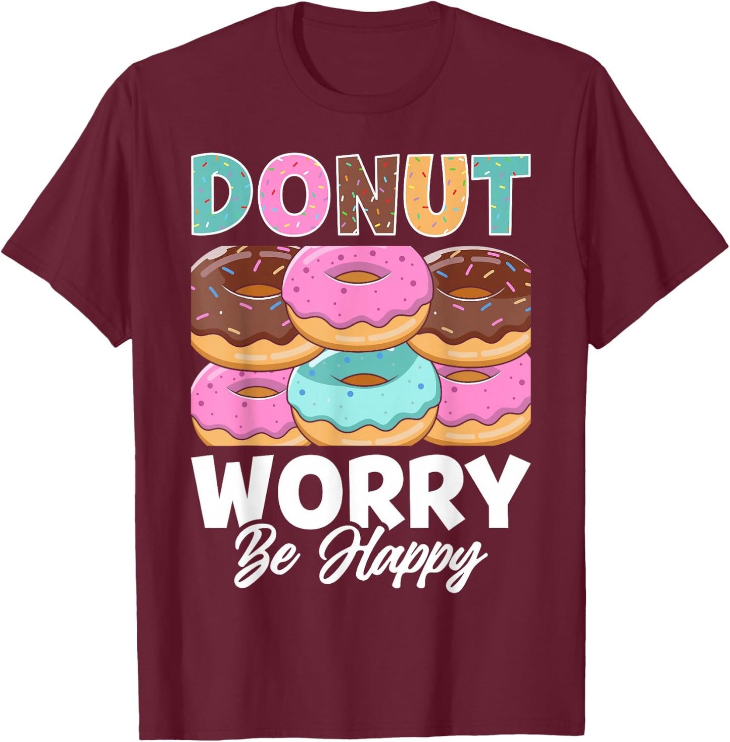 Donut Worry Be Happy T-Shirt - T-Shirt | Maroon