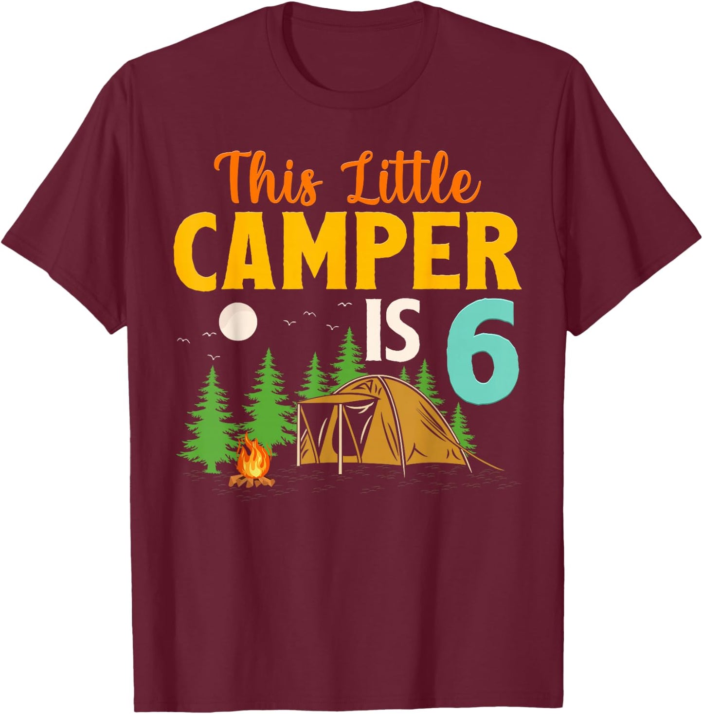 This Little Camper Is 6 Year Old Camping 6th Birthday Camp T-Shirt - T-Shirt | Maroon