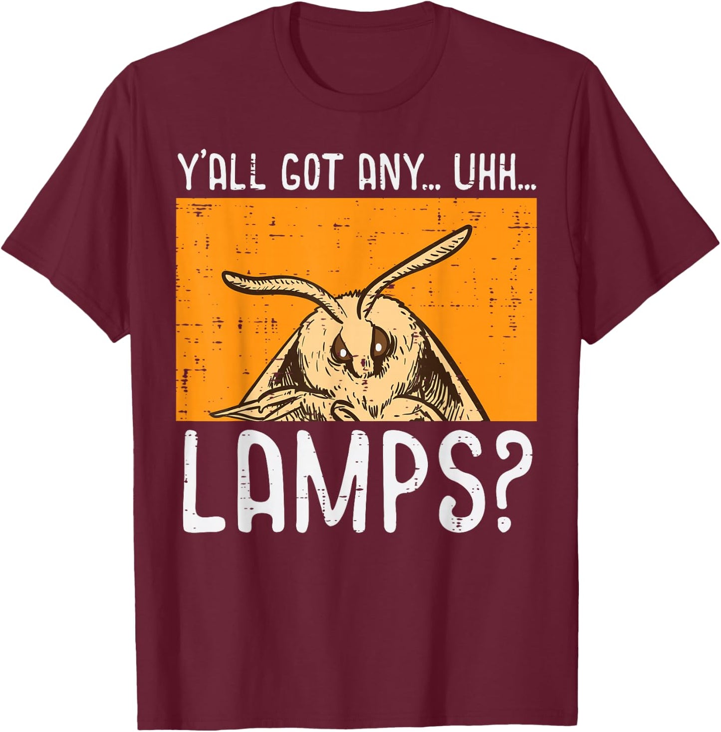 Moth Yall Got Lamps Funny Insect Meme Women Girls Kids Men T-Shirt - T-Shirt | Maroon