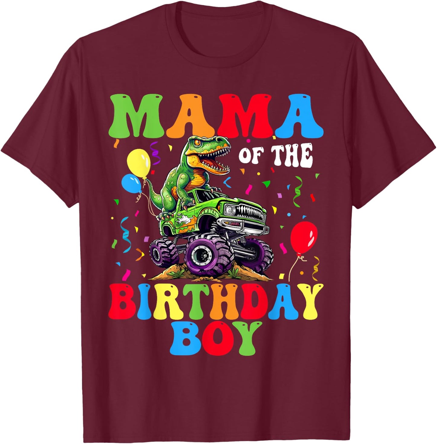 Mama Of The Birthday Boy Dinosaur Monster Truck T-Shirt - T-Shirt | Maroon