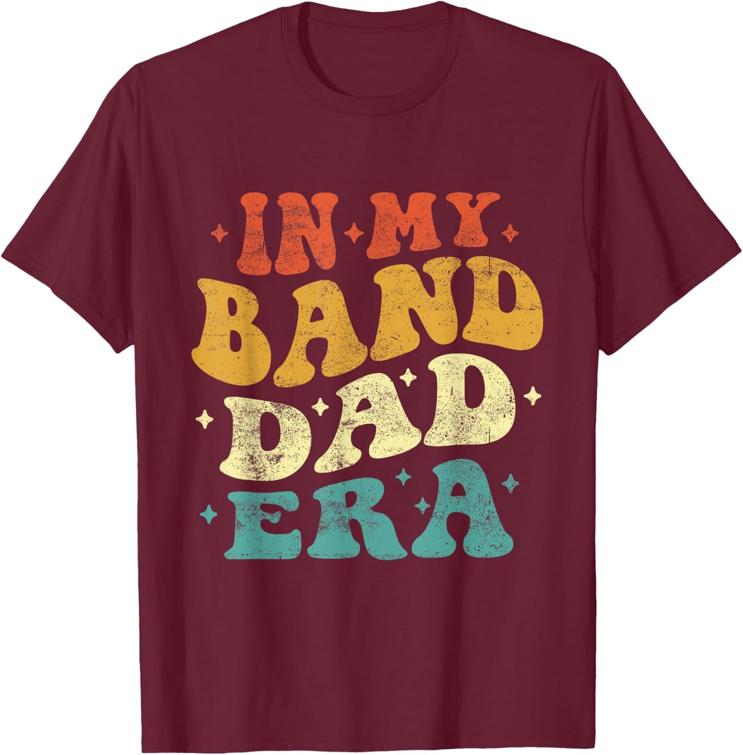 In My Band Dad Era Funny Band Dad Vintage Fathers Day T-Shirt - T-Shirt | Maroon