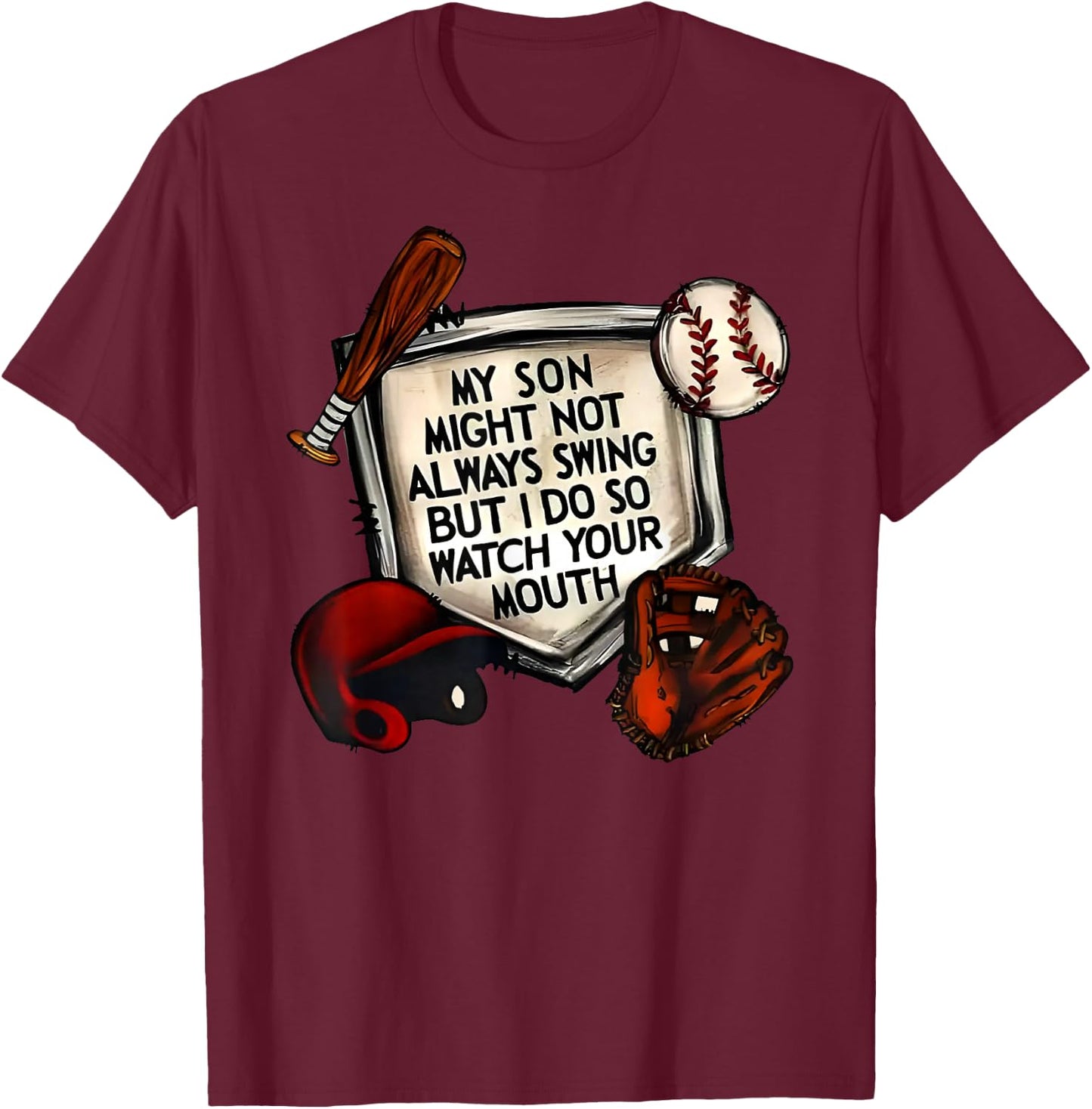 My Son Might Not Always Swing But I Do So Watch Your Mouth T-Shirt - T-Shirt | Maroon