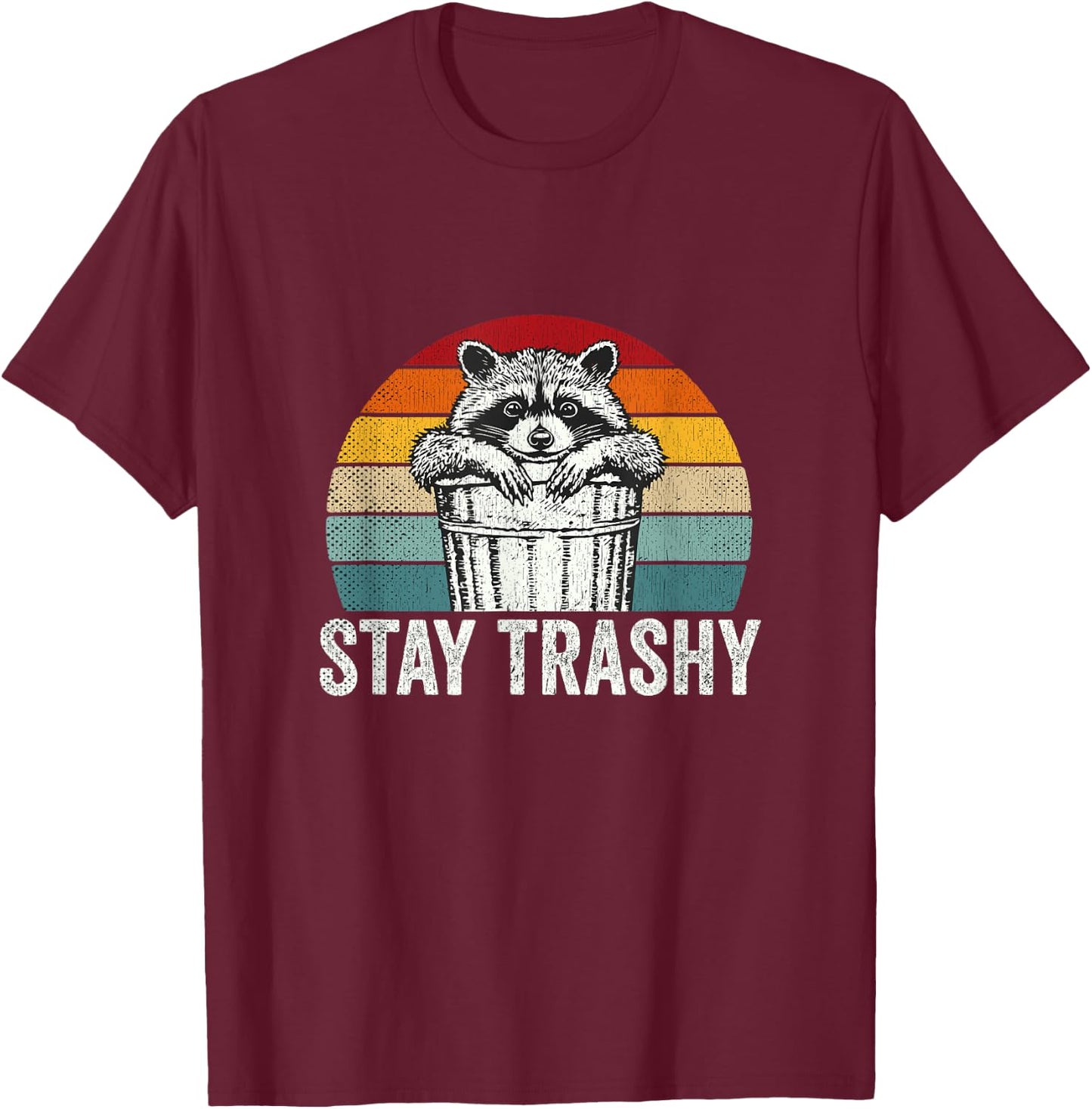 Stay Trashy Raccoon Lover Humor Retro Funny Racoon T-Shirt - T-Shirt | Maroon