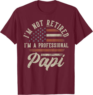 I'm Not Retired I'm A Professional Papi Funny Retirement T-Shirt - T-Shirt | Maroon