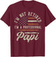 I'm Not Retired I'm A Professional Papi Funny Retirement T-Shirt - T-Shirt | Maroon