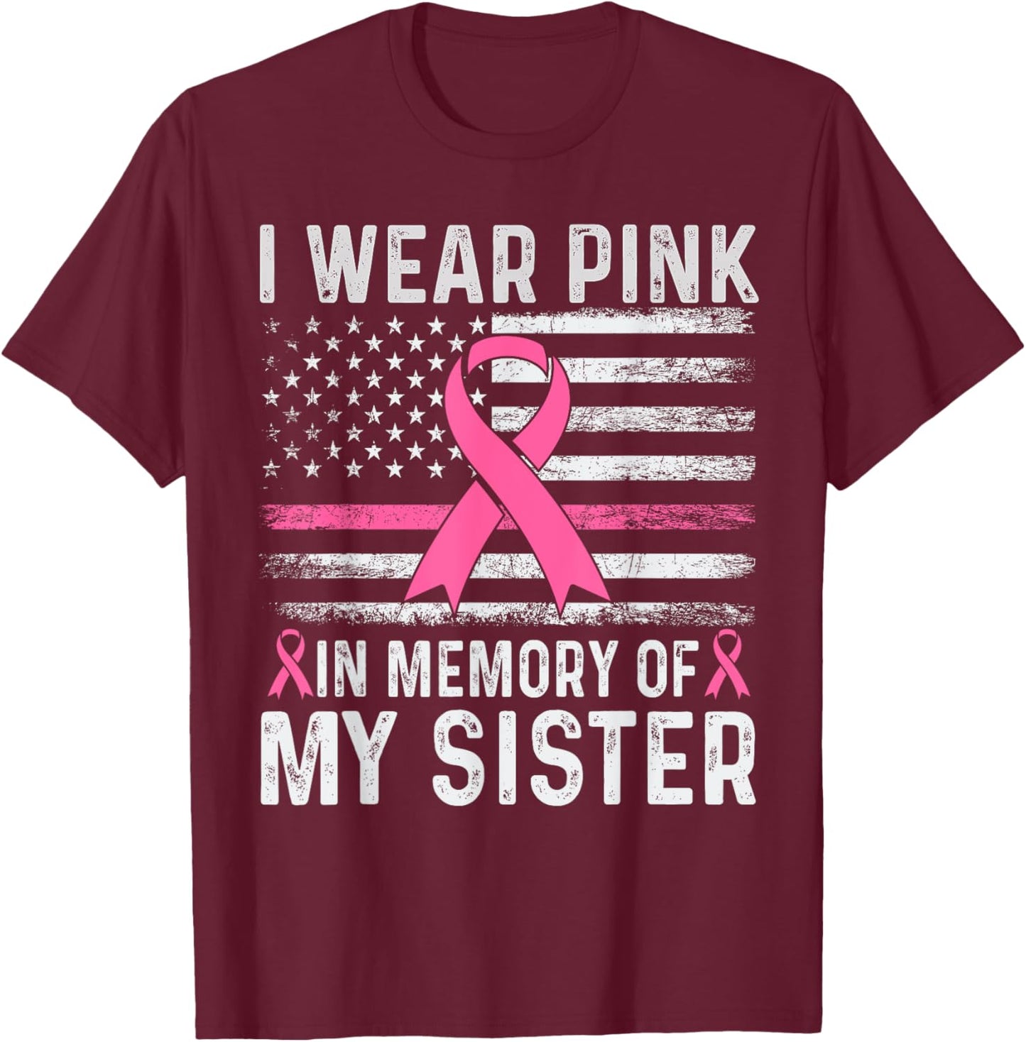 I Wear Pink In Memory Of My Sister USA Flag Breast Cancer T-Shirt - T-Shirt | Maroon