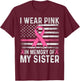 I Wear Pink In Memory Of My Sister USA Flag Breast Cancer T-Shirt - T-Shirt | Maroon
