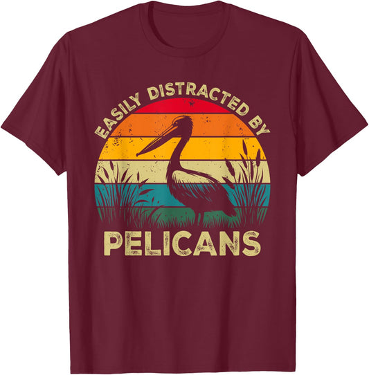 Easily Distracted By Pelicans, Funny Cute Pelican Lovers T-Shirt - T-Shirt | Maroon