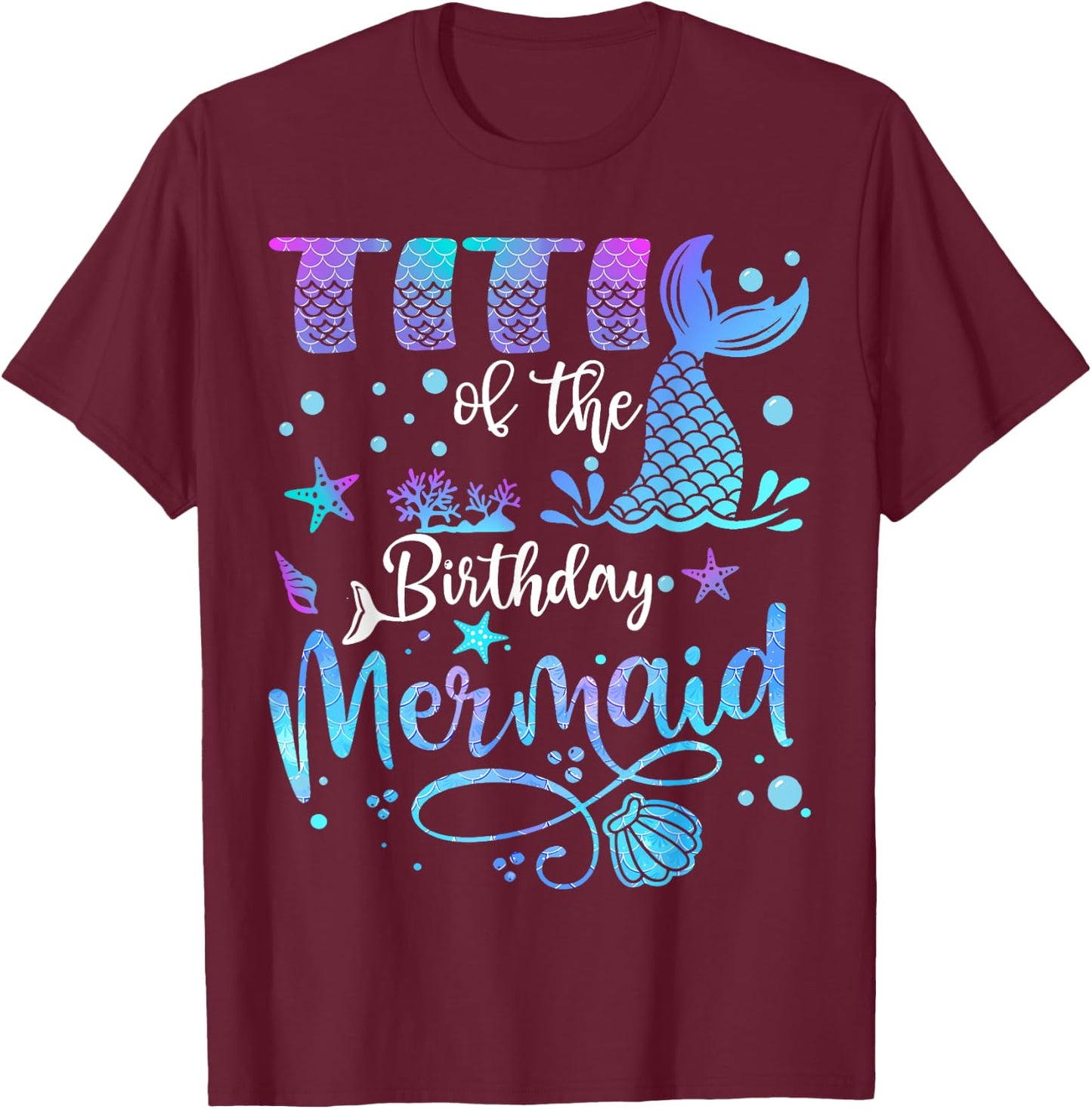 Titi Of The Birthday Mermaid Bday Party Mermaid T-Shirt - T-Shirt | Maroon