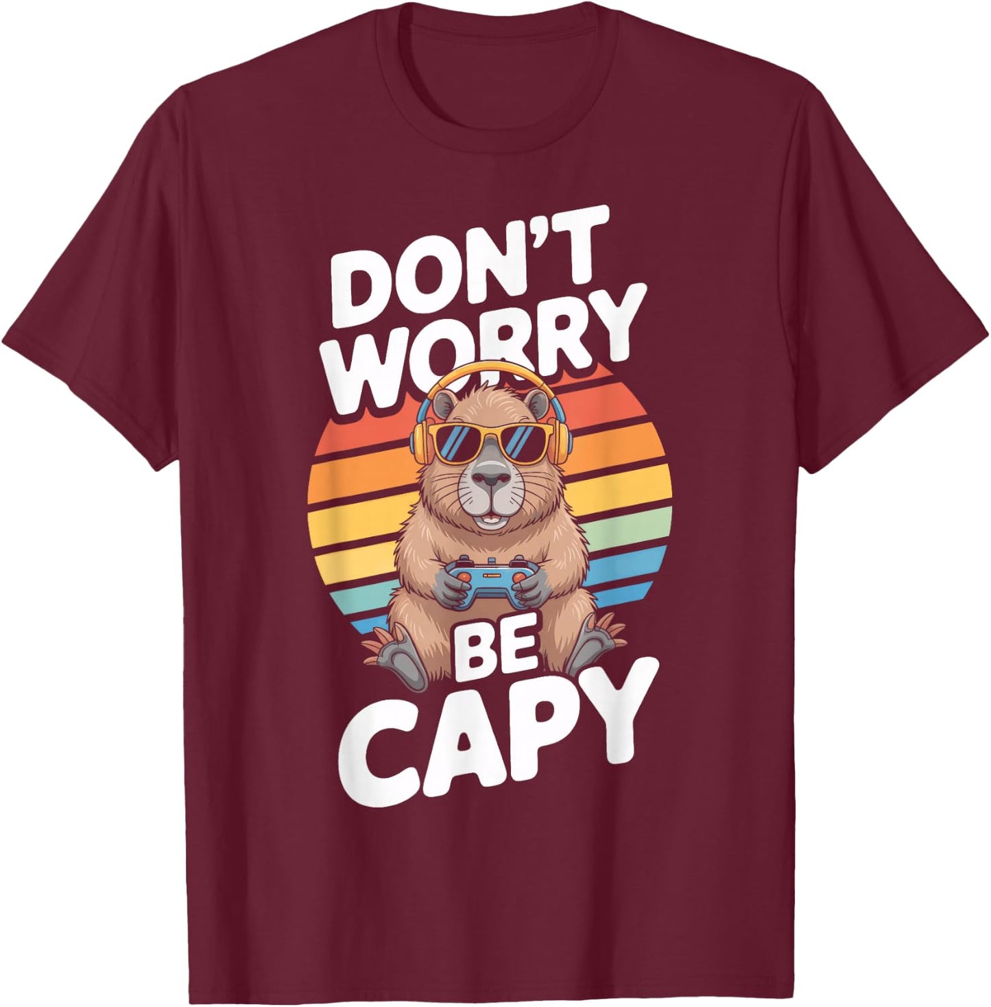 Dont Worry Be Capy Capybara Gamer Headphones Animal Fans T-Shirt - T-Shirt | Maroon