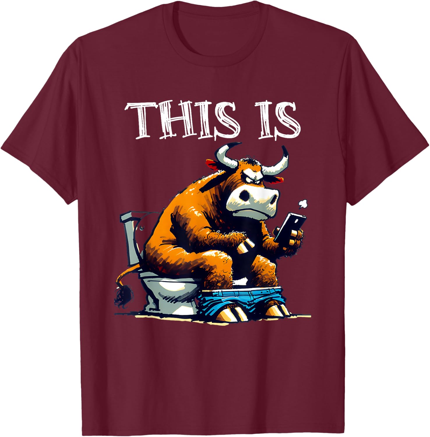 Bull is Sitting On A Toilet With Smartphone Bullshit Crap T-Shirt - T-Shirt | Maroon