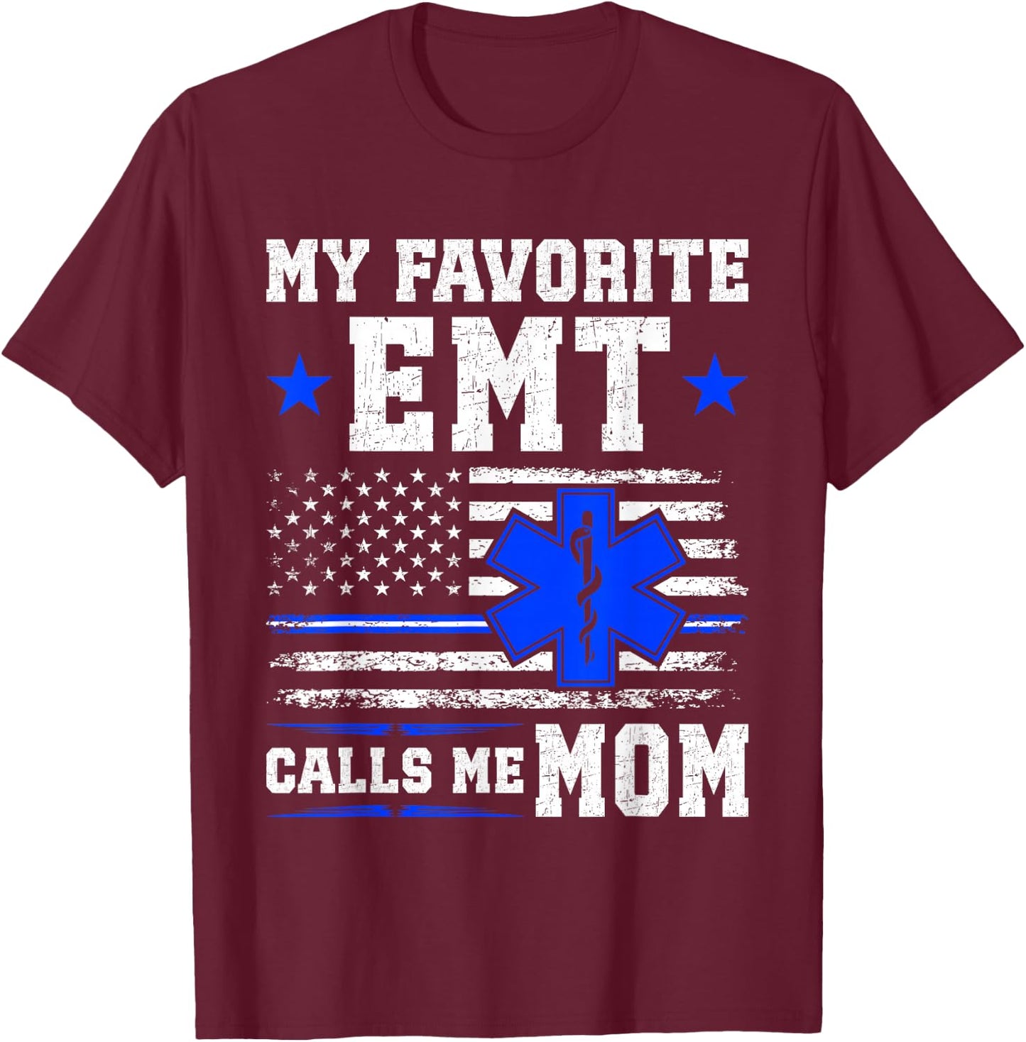 My Favorite EMT Calls Me Mom Critical Care Paramedic T-Shirt - T-Shirt | Maroon