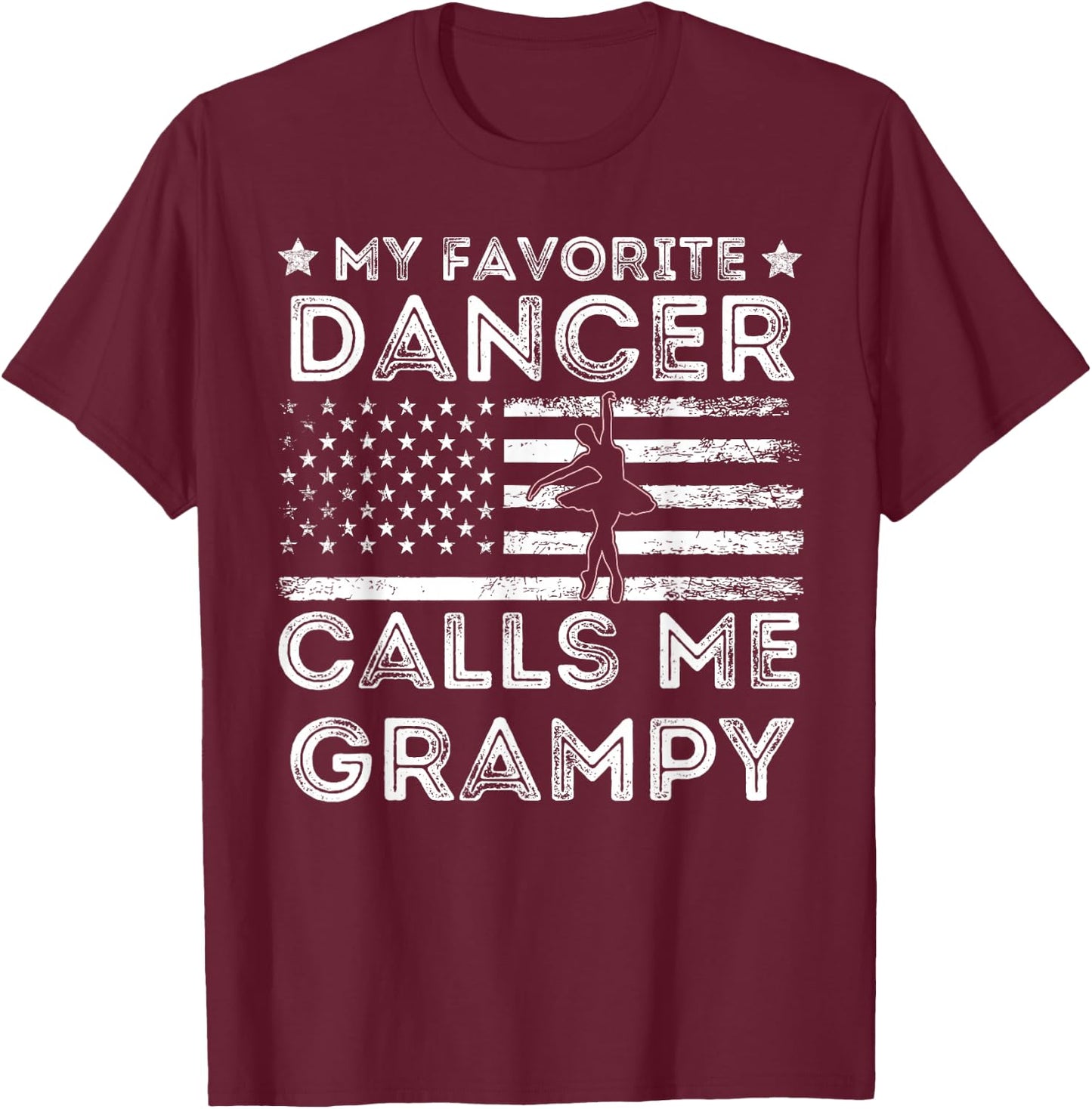 My Favorite Dancer Calls Me Grampy Dance Ballet Fathers Day T-Shirt - T-Shirt | Maroon