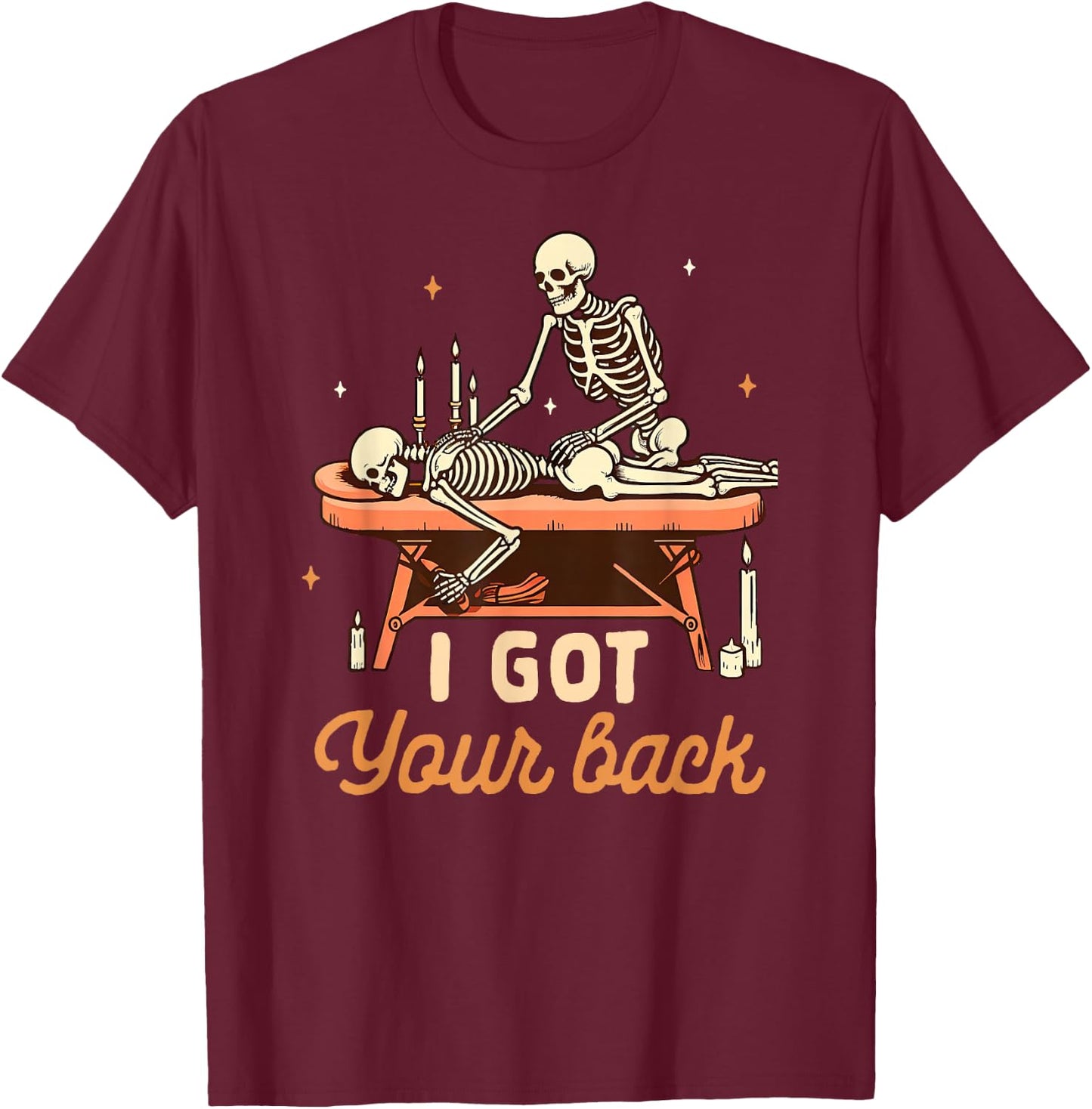 Massage Therapist Massage Therapy Skeleton I Got Your Back T-Shirt - T-Shirt | Maroon