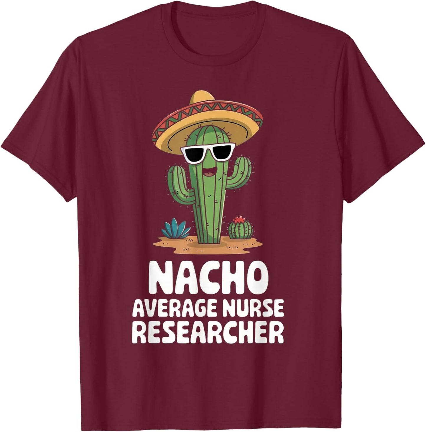 Nurse Researcher Funny Nacho Average Nurse Researcher T-Shirt - T-Shirt | Maroon