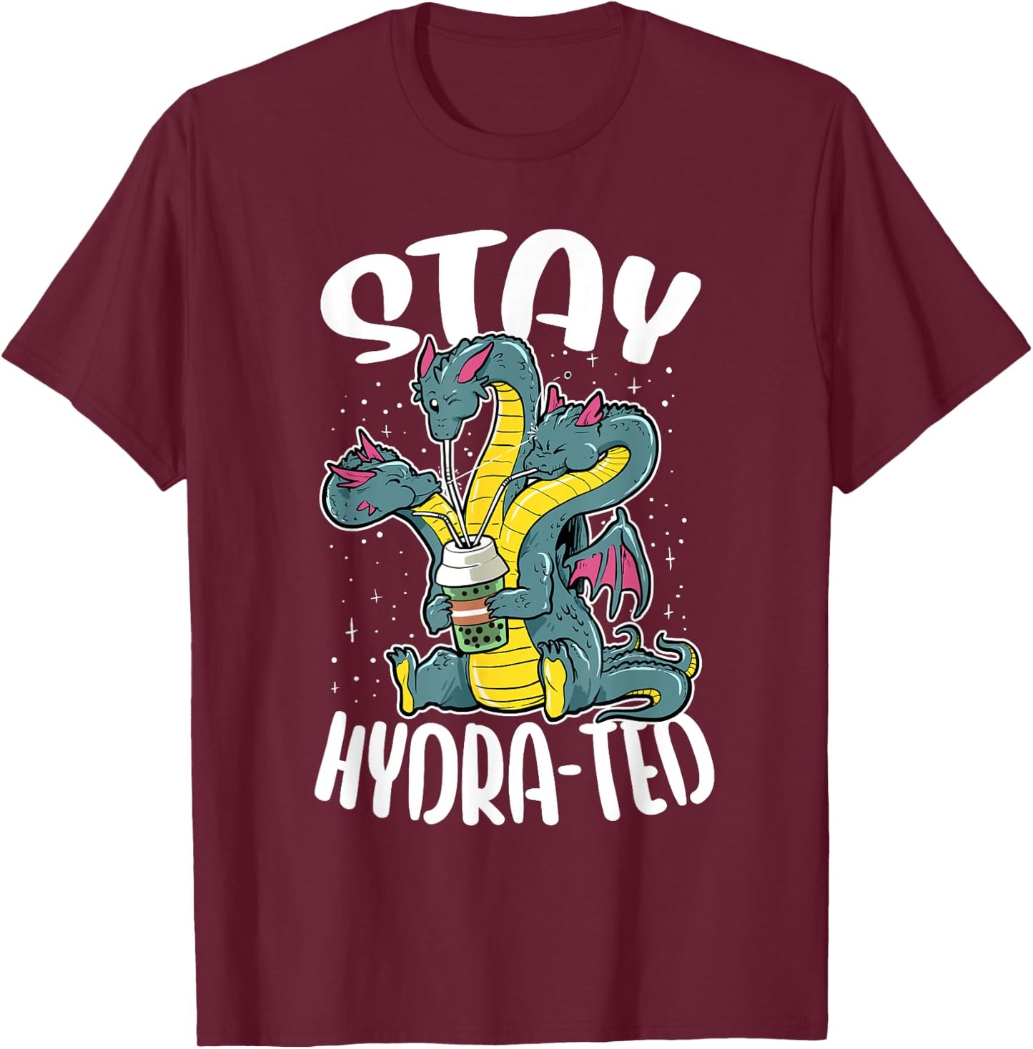 Funny Stay Hydrated Hydra Mythology Dragon Lover T-Shirt - T-Shirt | Maroon