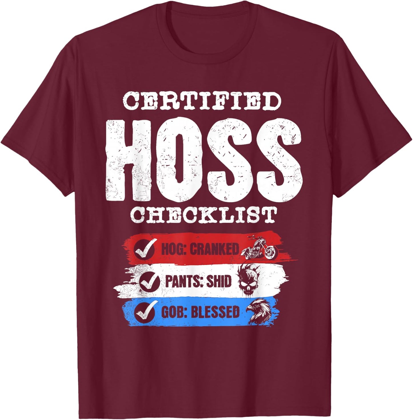 CERTIFIED HO-SS CHECKLIST HOG: CRANKED PANTS , Small, Black T-Shirt - T-Shirt | Maroon