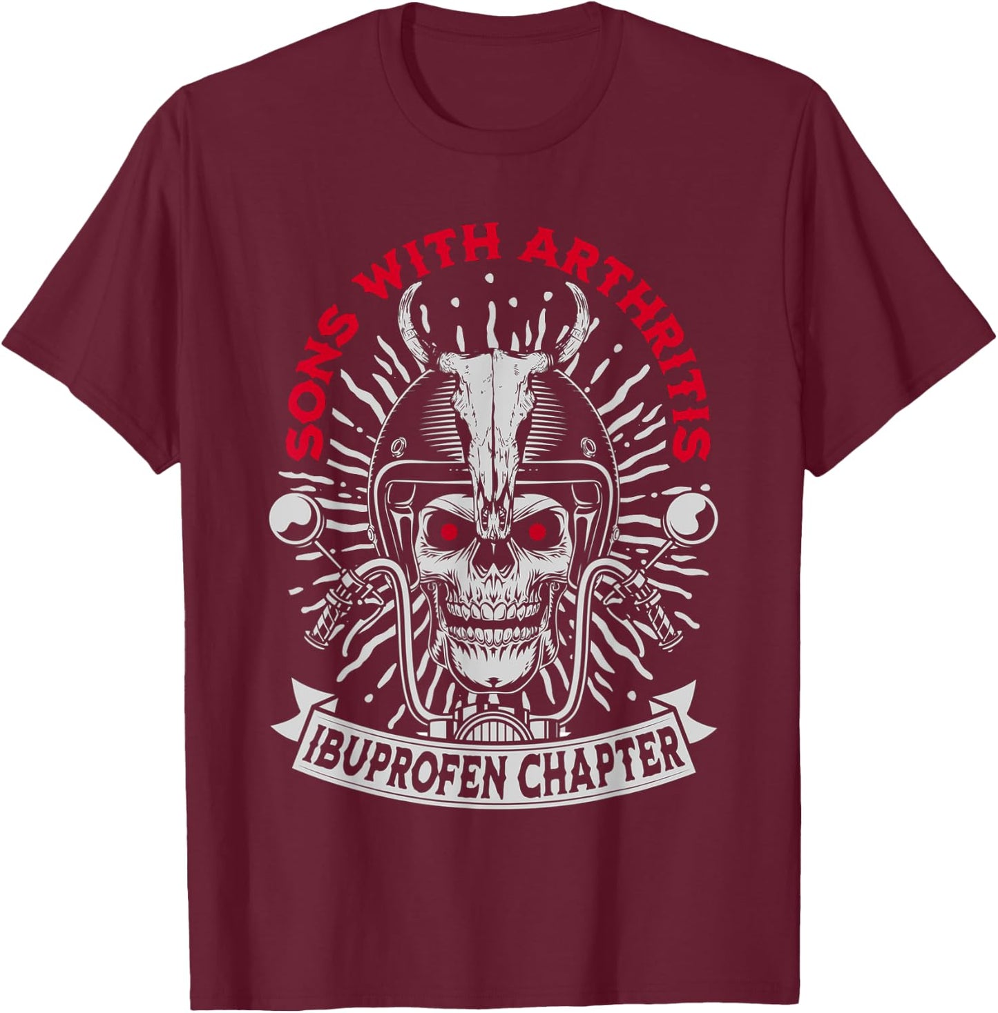 Sons With Arthritis Ibuprofen Chapter Funny Biker Skull T-Shirt - T-Shirt | Maroon
