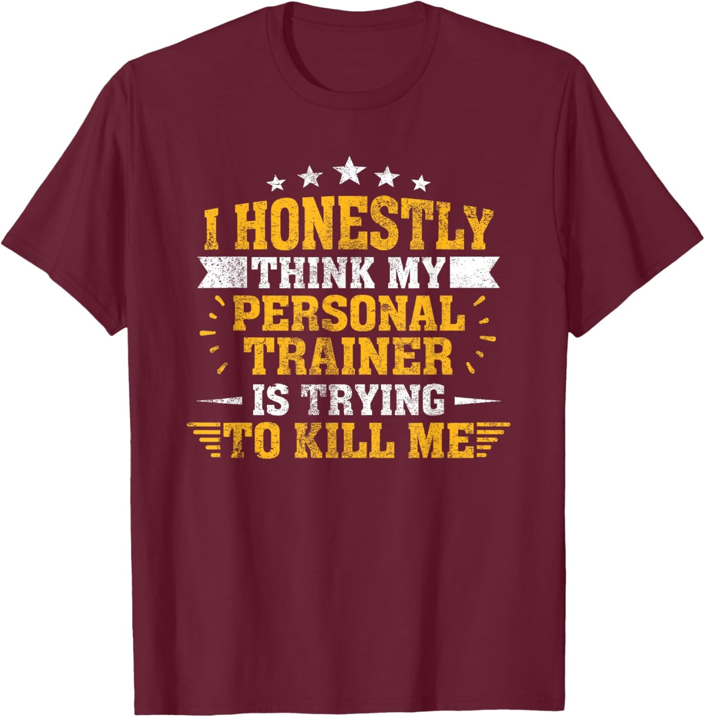 Personal Trainer is Trying to Kill Me Gym T-Shirt - T-Shirt | Maroon