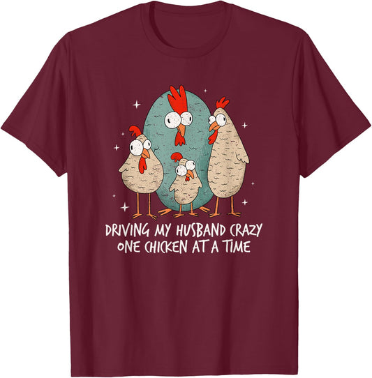 Driving My Husband Crazy One Chicken At A Time Chicken Lover T-Shirt - T-Shirt | Maroon
