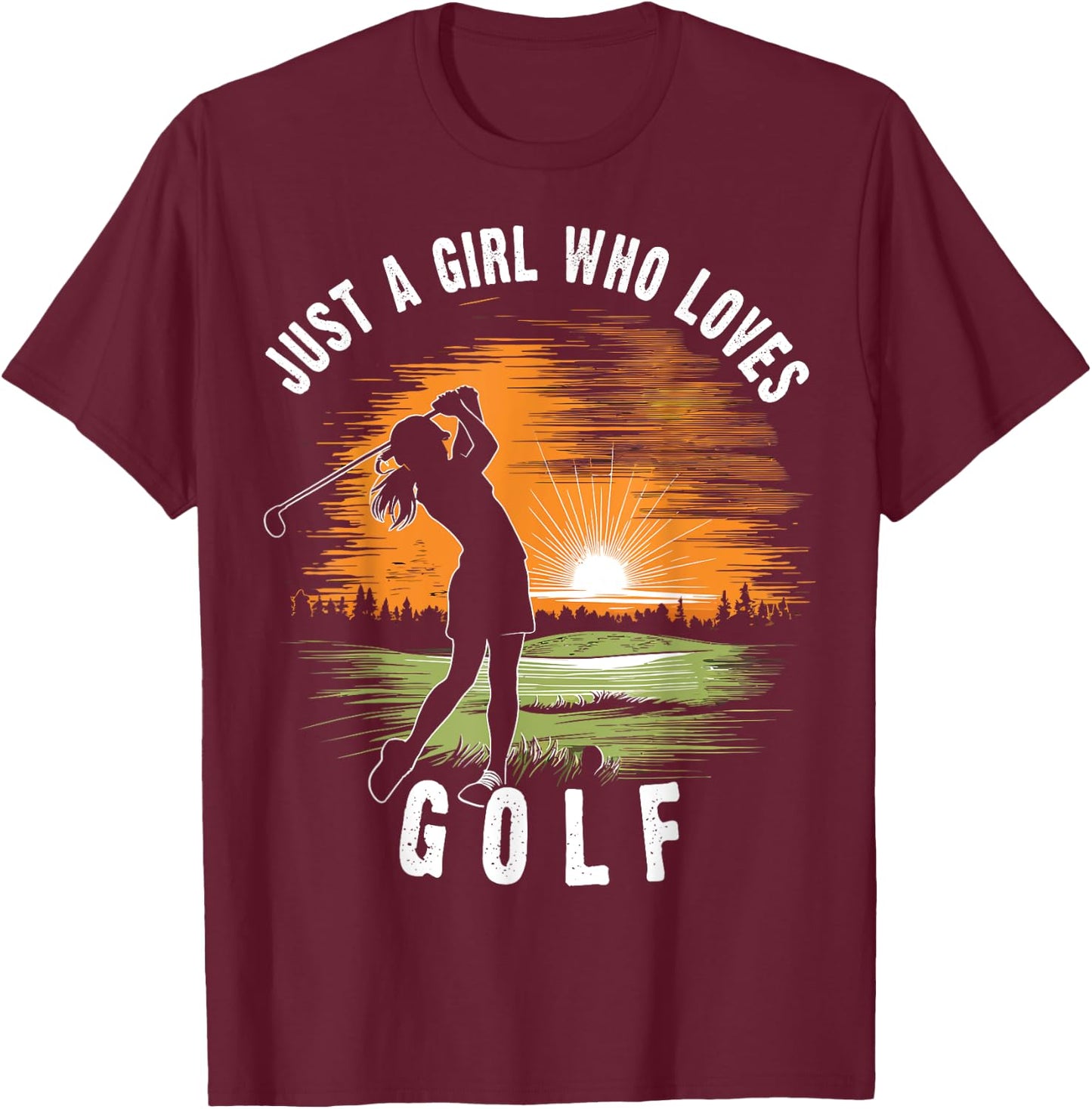 Just a Girl Who Loves Golf Women's Golfer Female Girls T-Shirt - T-Shirt | Maroon