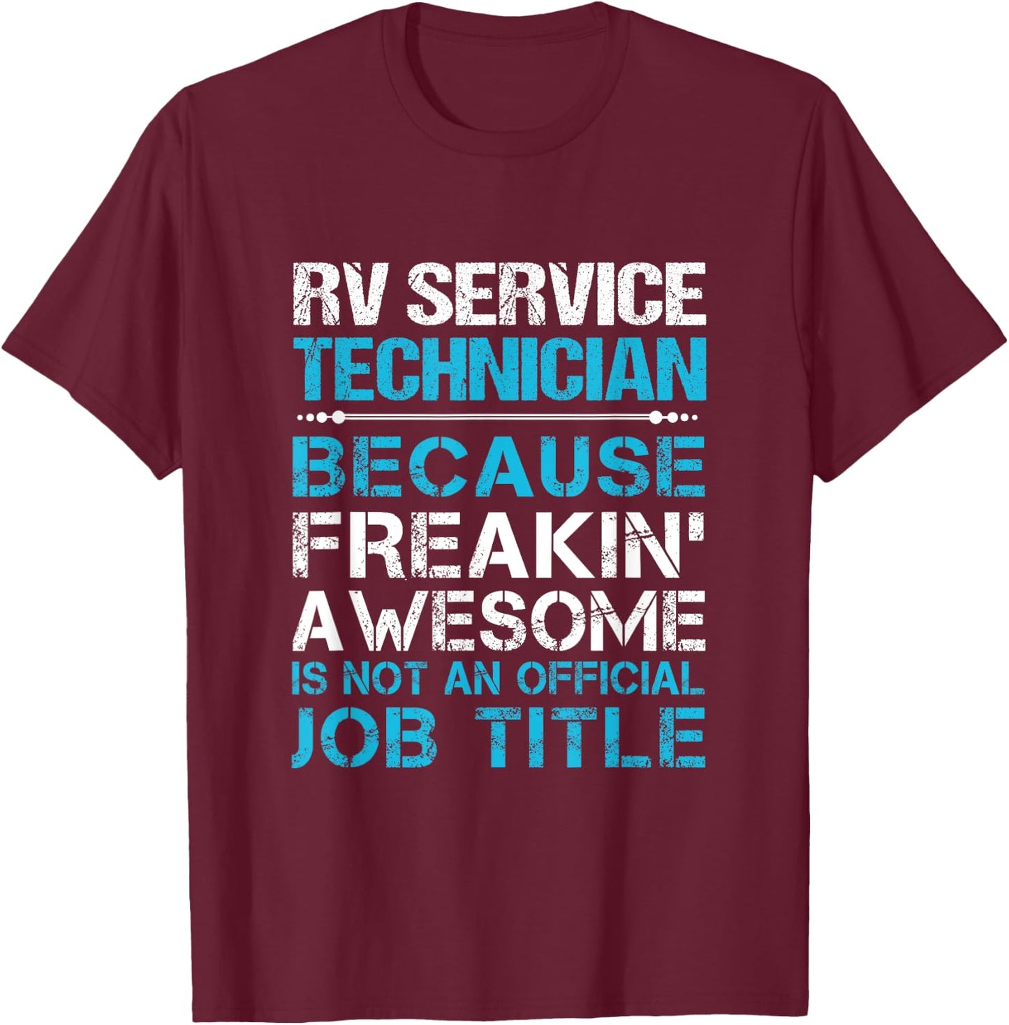 Rv Service Technician - Freaking Awesome T-Shirt - T-Shirt | Maroon