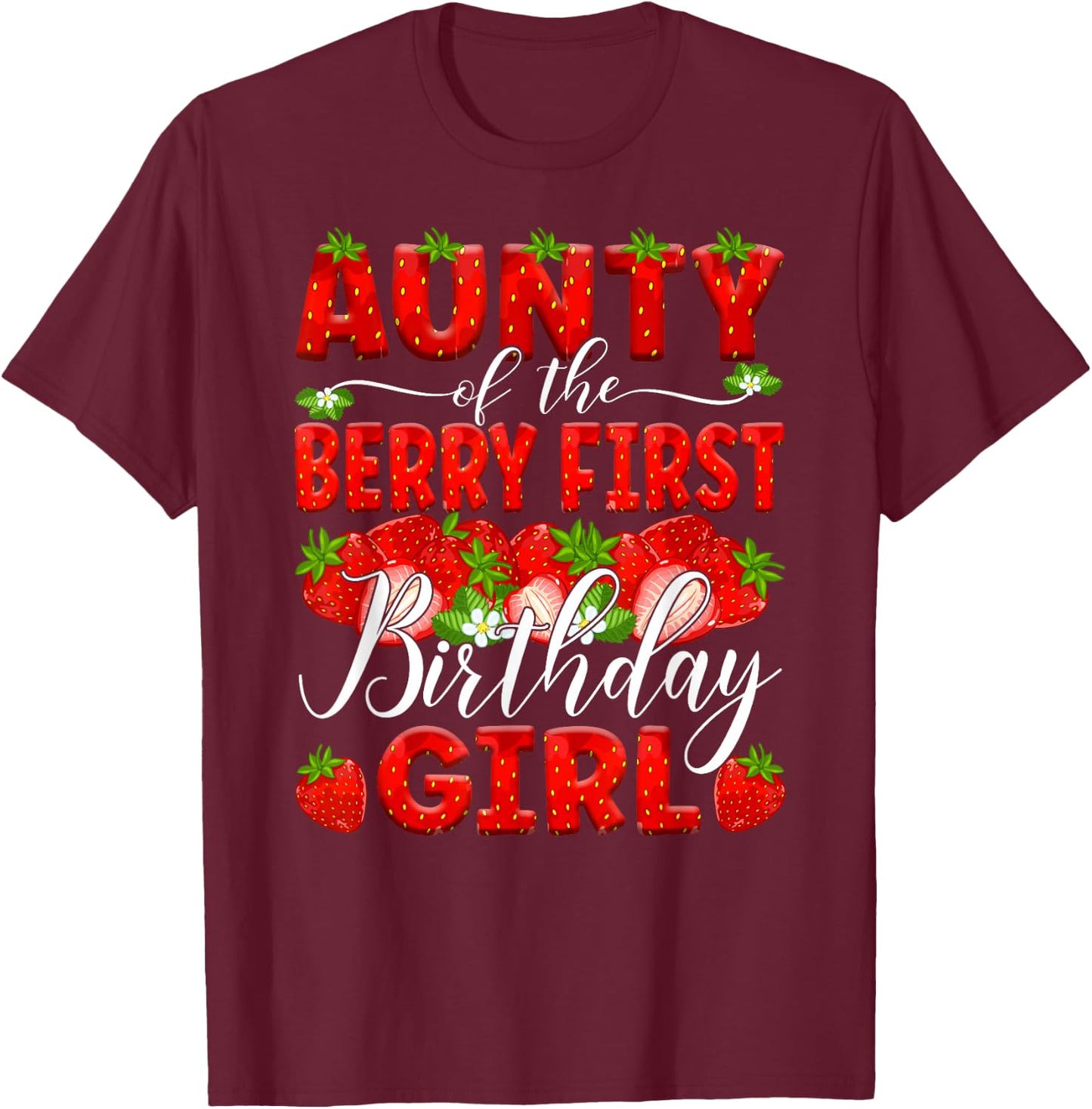 Aunty Of The Berry First Birthday Of Girl Strawberry Aunt T-Shirt - T-Shirt | Maroon