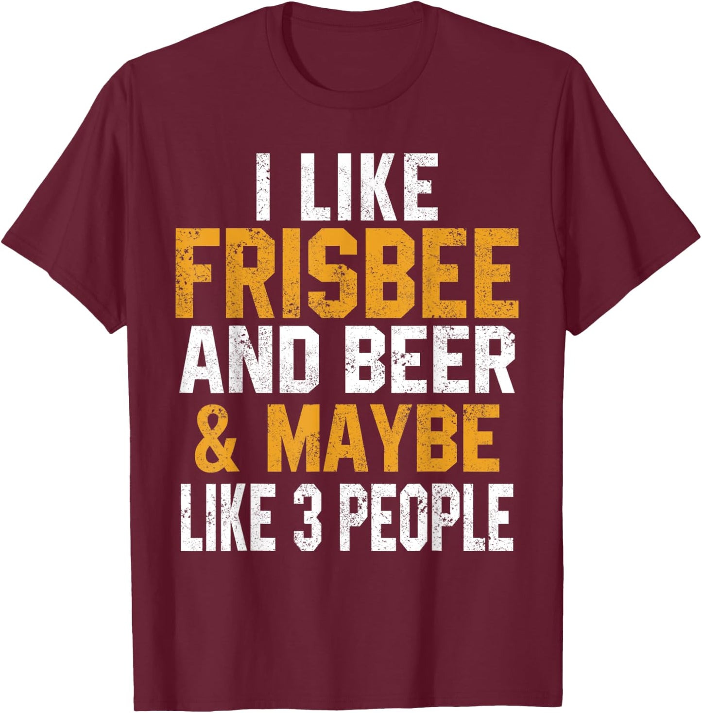 I Like Frisbee And Beer Funny Disc Golfing Ultimate Dad Mom T-Shirt - T-Shirt | Maroon