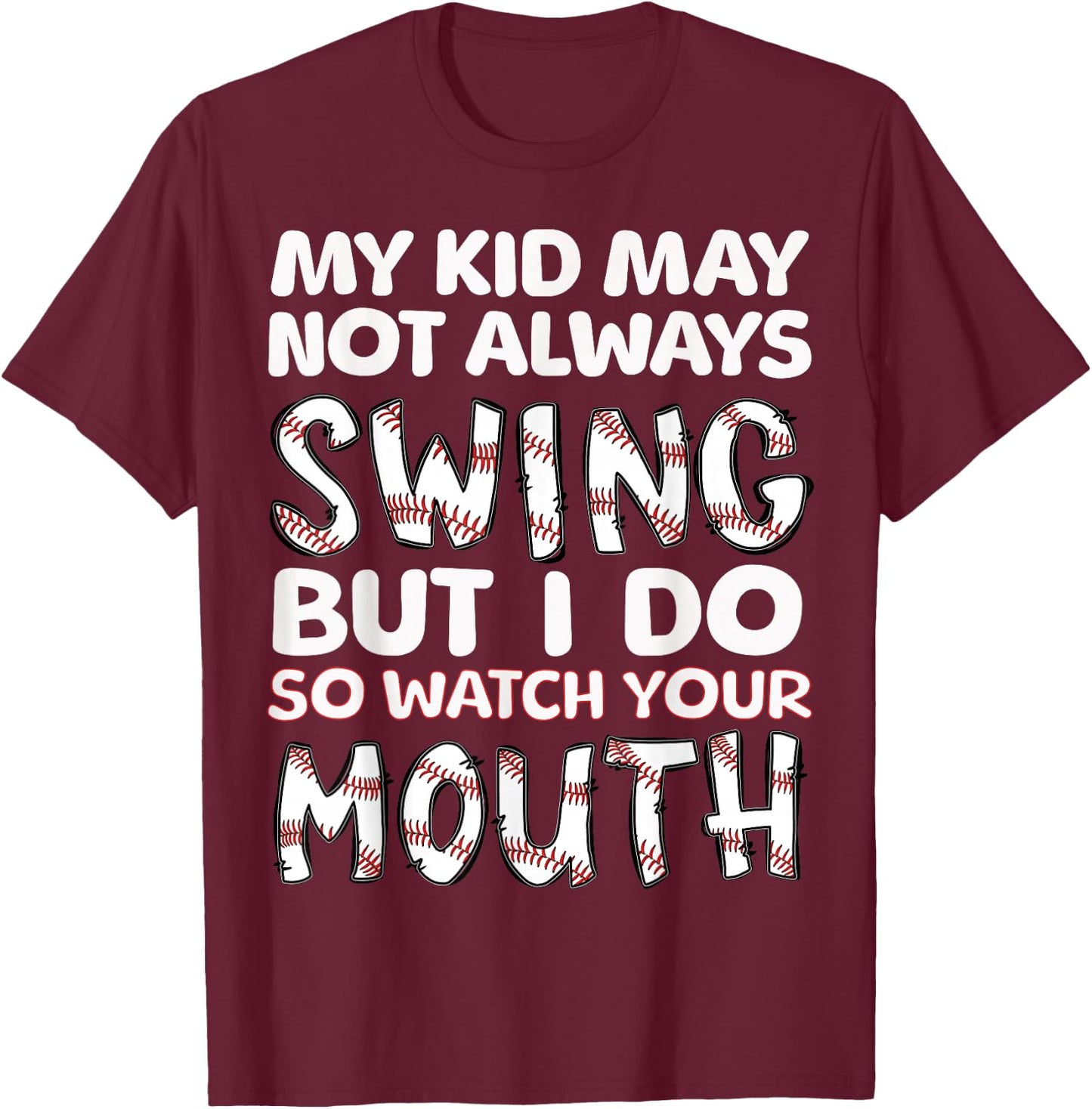 My Kid May Not Always Swing But I Do T-Shirt - T-Shirt | Maroon
