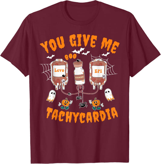 You Give Me Tachycardia Cardiology CVICU Nurse Halloween T-Shirt - T-Shirt | Maroon