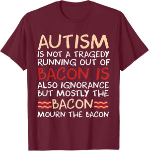 Not a Tragedy No Bacon is Funny Autism Awareness Small T-Shirt - T-Shirt | Maroon