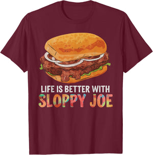 Life is better with Sloppy Joe | Funny Food Lover T-Shirt - T-Shirt | Maroon