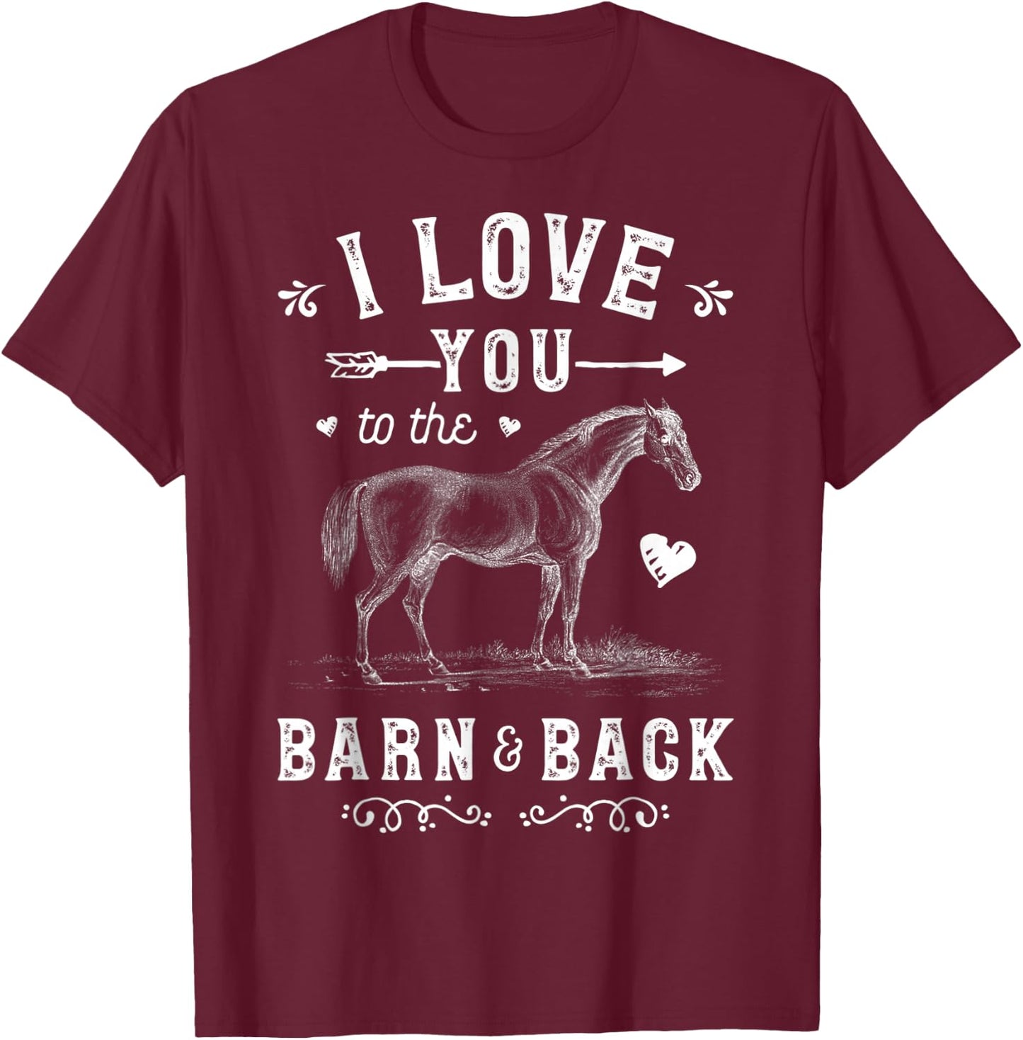I Love You To The Barn And Back Horse Girl Horseback Riding T-Shirt - T-Shirt | Maroon