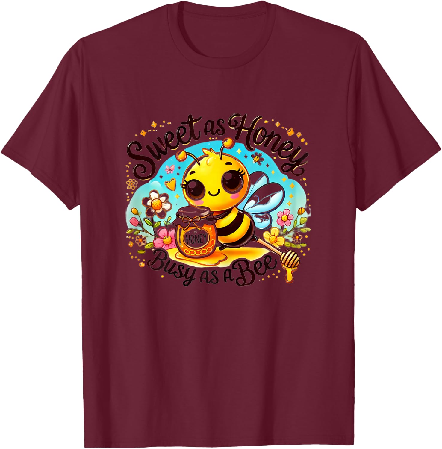 Cute Bee with Honey - Sweet as Honey, Busy as a Bee T-Shirt - T-Shirt | Maroon