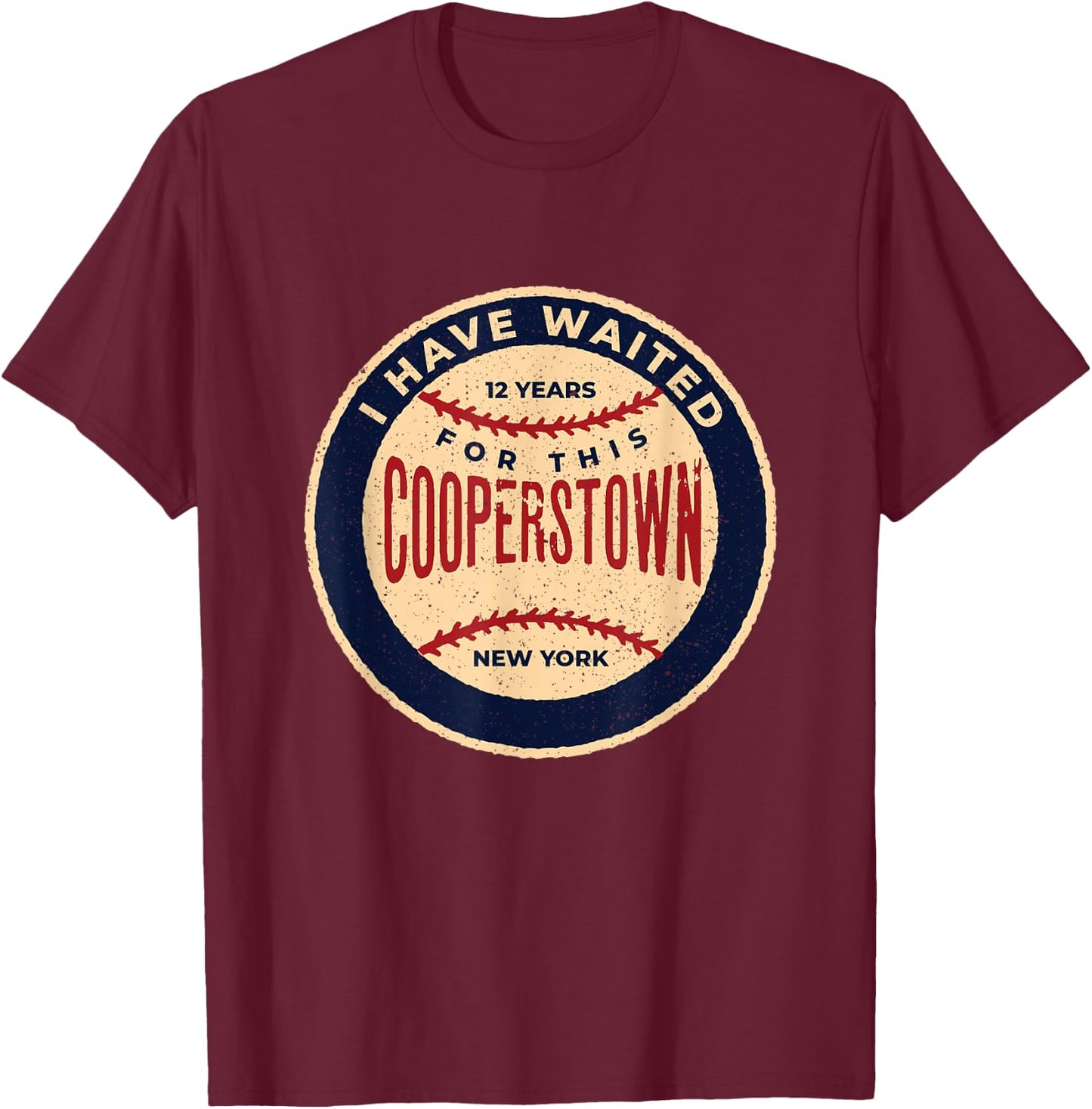 Vintage Baseball I Have Waited 12 Years For This Cooperstown T-Shirt - T-Shirt | Maroon