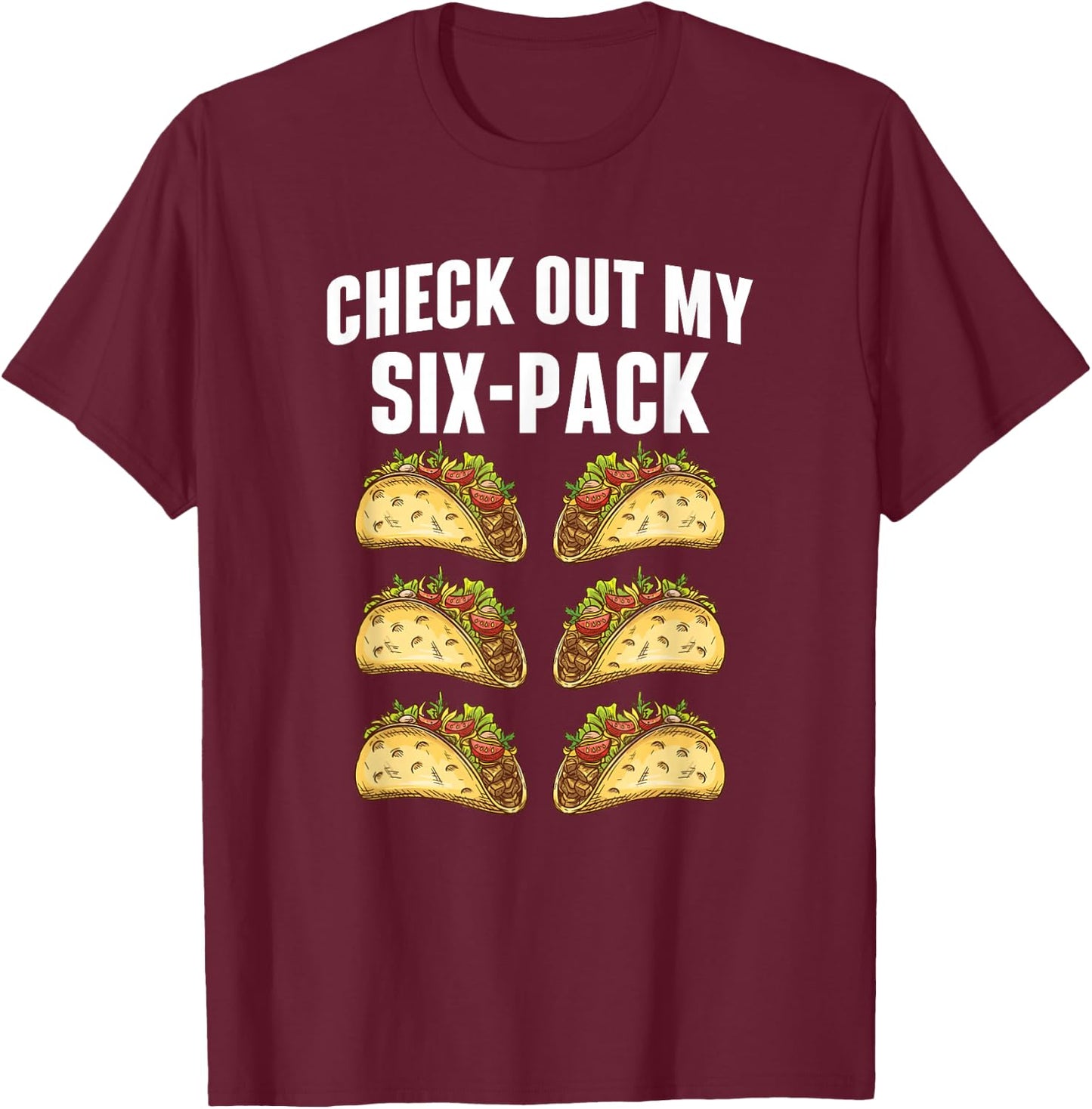 Check Out My Six-Pack - Taco Lover Mexican Food Taco Tuesday T-Shirt - T-Shirt | Maroon