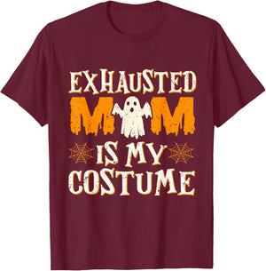 Exhausted Mom is My Costume Funny Mama Halloween T-Shirt - T-Shirt | Maroon