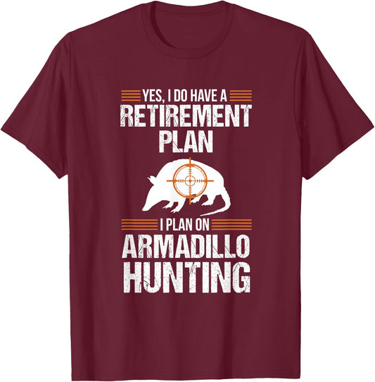Funny Retirement Plan Armadillo Possum Hunting Hunter T-Shirt - T-Shirt | Maroon