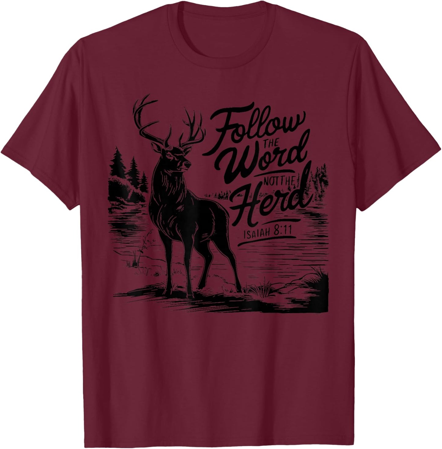 Follow The Word Not The Herd Isaiah 8;11-13 Deer Hunting T-Shirt - T-Shirt | Maroon