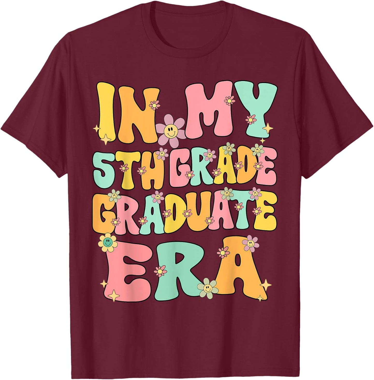 In My 5th Grade Graduate Era Groovy Last Day Of Fifth Grade T-Shirt - T-Shirt | Maroon