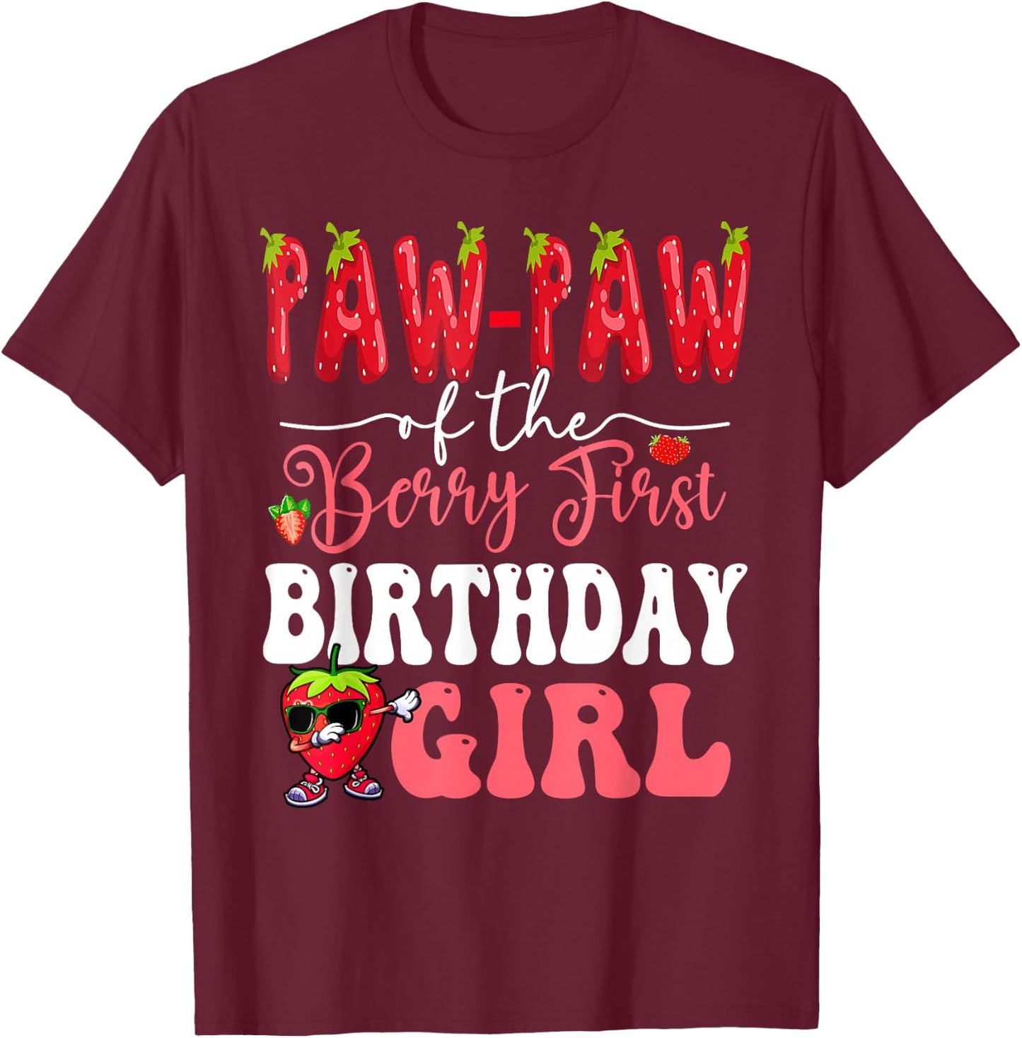 Pawpaw of Berry First Birthday Girl Sweet One Strawberry T-Shirt - T-Shirt | Maroon