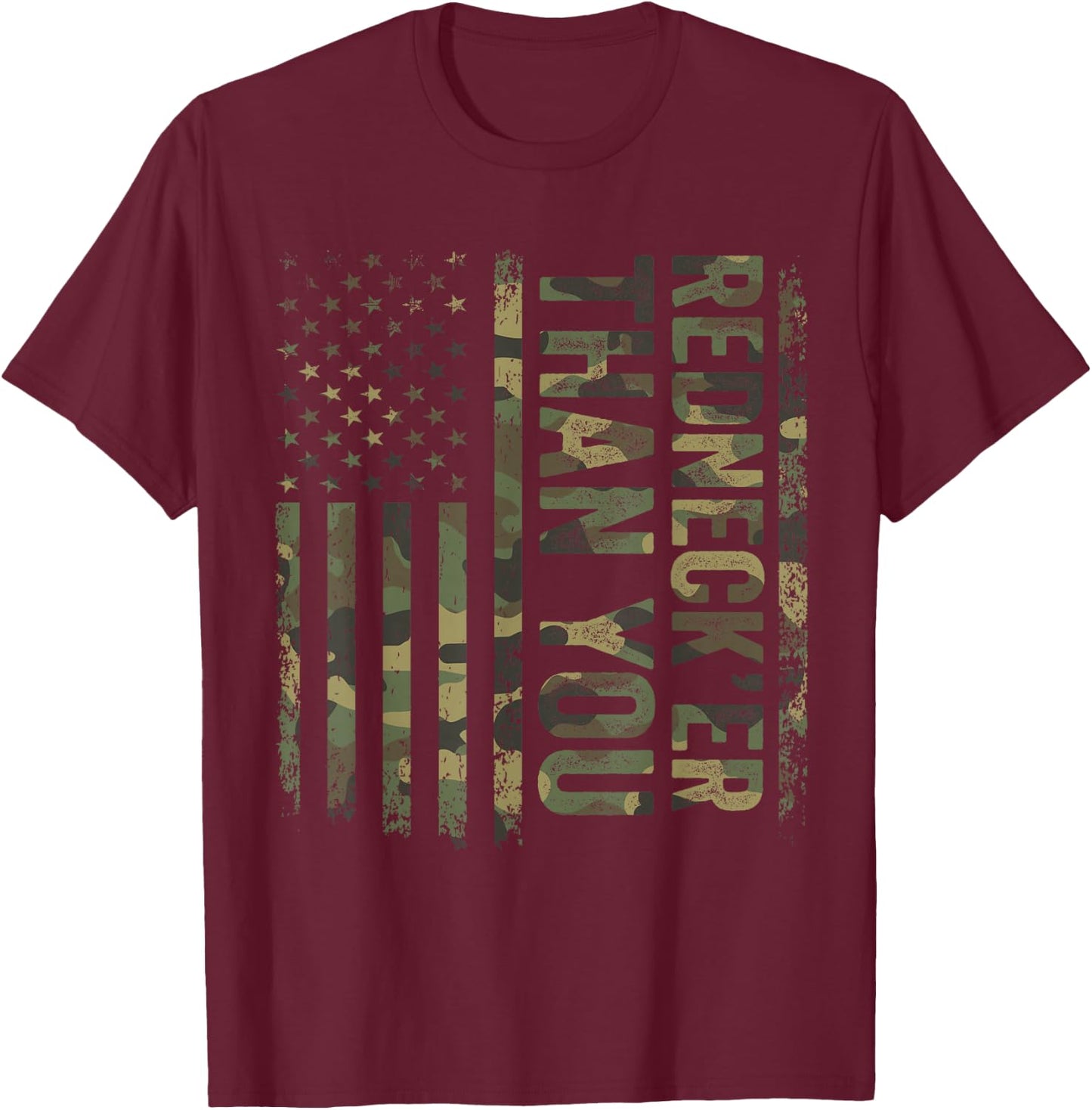 Rednecker Than You Army Camouflage American Flag T-Shirt - T-Shirt | Maroon